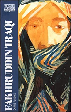 'Fakhruddin Iraqi: Divine Flashes' By Fakhruddin Iraqi (Author), Peter Wilson (Translator), William Chittick (Translator), Seyyed Hossein Nasr (Foreword)