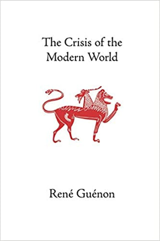 'The Crisis of the Modern World' By Rene Guenon (Author)