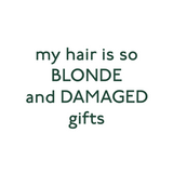 My Hair is so Blonde and Damaged Vegan Natural Hair Care Gift