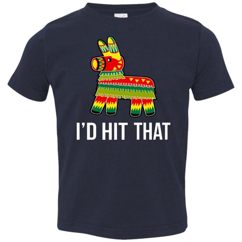 I'd Hit That Pinata Shirt - Cinco De Mayo Party Navy / 2T Toddler Jersey T-Shirt - PresentTees