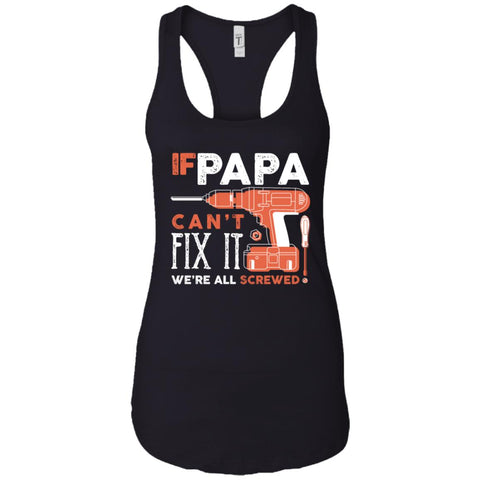 If Papa Cant Fix It Shirt For Fathers Day Ladies Racerback Tank Black / X-Small Ladies Racerback Tank - PresentTees