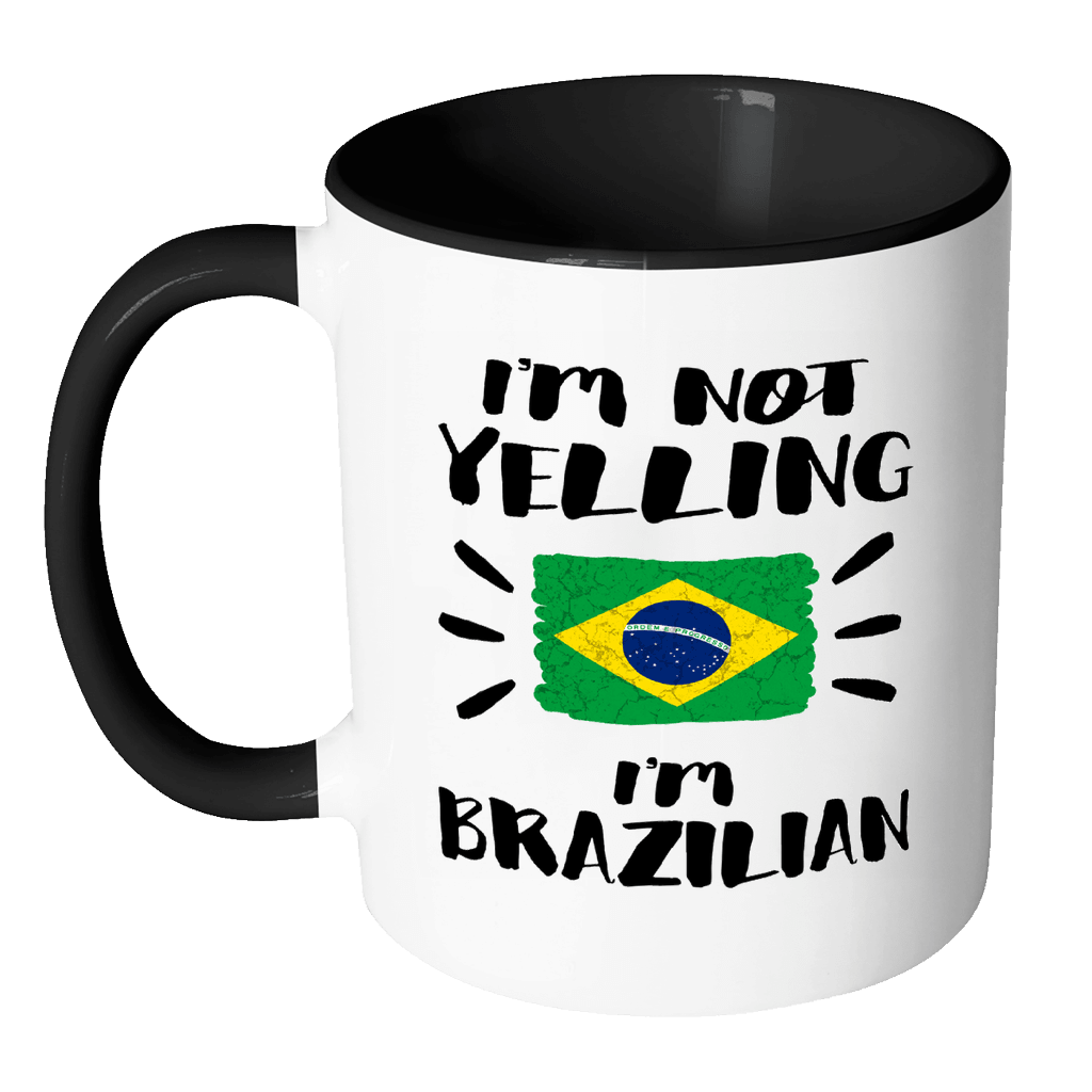 I'm Not Yelling I'm Brazilian Flag - Brazil Pride 11oz Funny Black & W –  RobustCreative