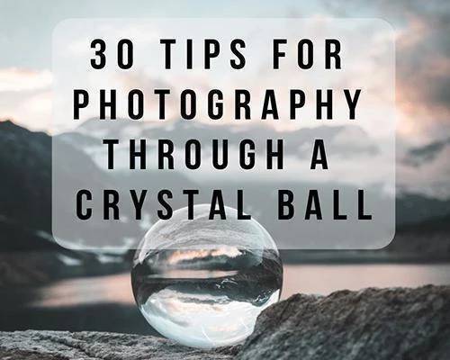 Top 30 Lensball Photography Tips Refractique