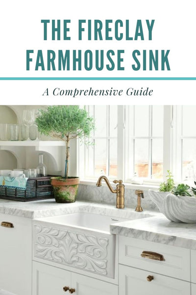 Fireclay Farmhouse Sink - A Comprehensive Guide