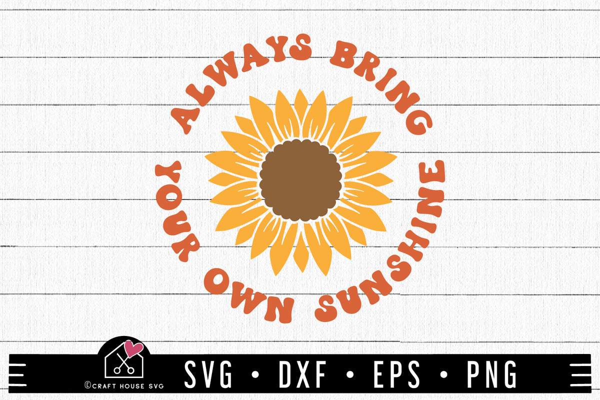 Always Bring Your Own Sunshine SVG Inspirational cut file - Craft House SVG