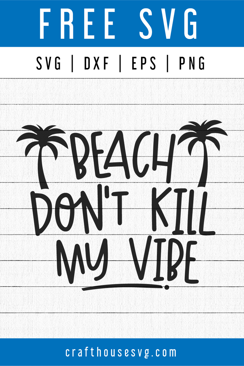 Free Beach Don T Kill My Vibe Svg Summer Svg Fb93 Craft House Svg