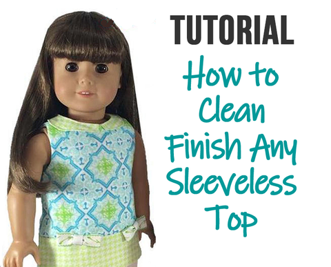 how to clean finish any sleeveless top for dolls sewing patterns