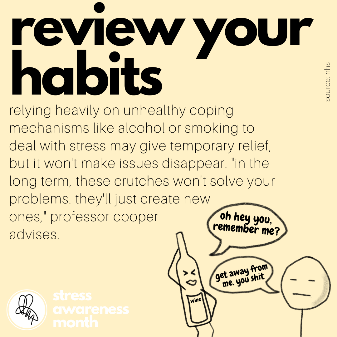 relying heavily on unhealthy coping mechanisms like alcohol or smoking to deal with stress may give temporary relief, but it won't make issues disappear. "in the long term, these crutches won't solve your problems. they'll just create new  ones," professor cooper  advises.