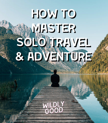 master solo travel and adventure