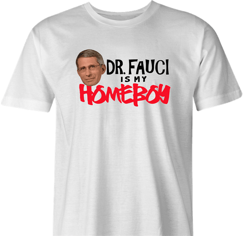 Dr. Fauci Is My Homeboy Coronavirus T-Shirt By BigBadTees.com