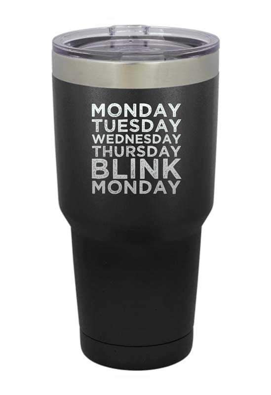 Monday Blink Monday Laser Etched Tumbler