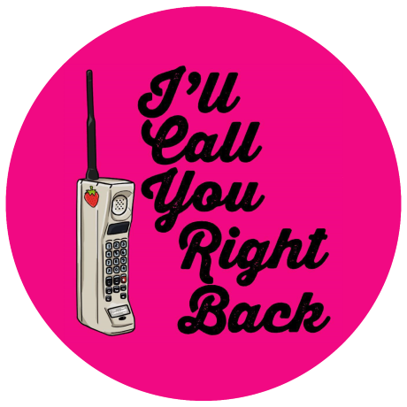 I'll Call You Right Back Podcast
