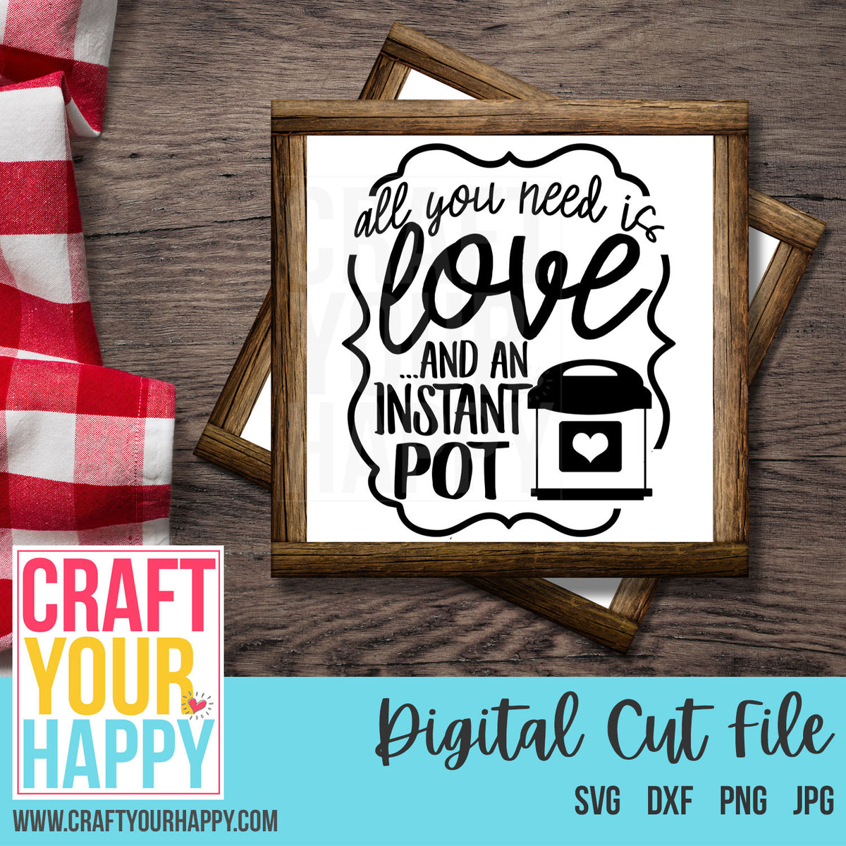 Kitchen Svg Cut File All You Need Is Love And An Instant Pot Craft Your Happy Shop