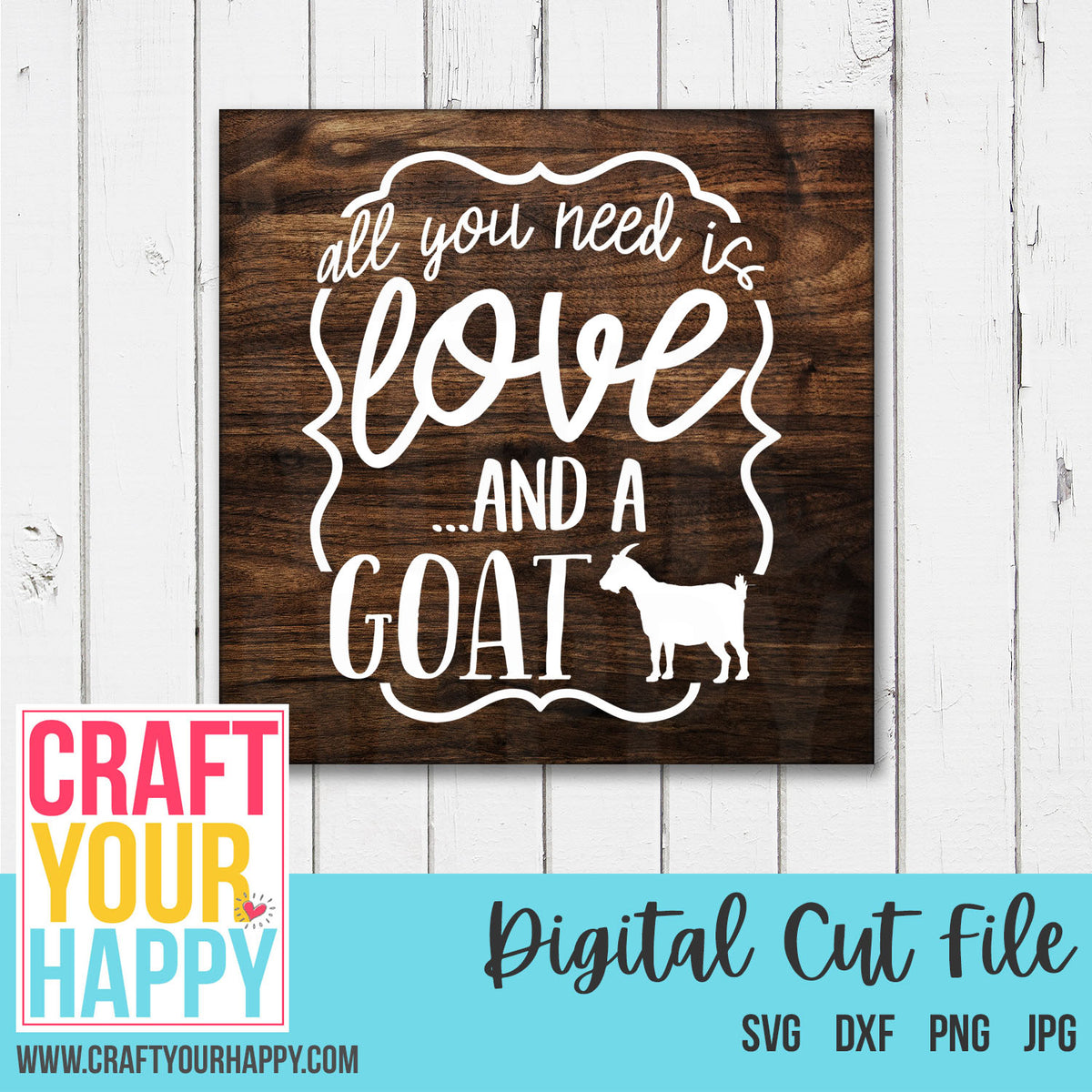 Goat Svg All You Need Is Love And A Goat Craft Your Happy Shop