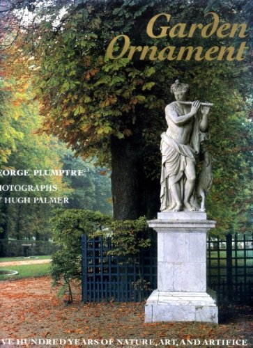 Garden Ornament: Five Hundred Years of Nature, Art and Artifice