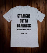 Straight Outta Darkness Whoever Believes Christian T Shirt