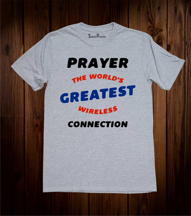 Prayer The World's Createst Wireless Connection T Shirt