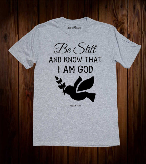 Be Still And Know that I Am God Verse T-Shirt