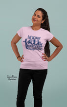 Christian Women T Shirt Let Your Faith Bigger Ladies tee