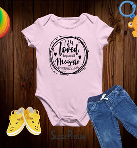 I Am Loved Beyond All Measure Ephesians 3:16-19 Baby Bodysuit