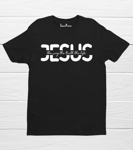 Jesus The Way The Truth The Life T Shirt