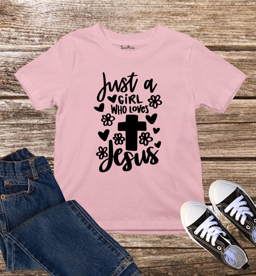 Just A Girl Who Loves Jesus Kids T Shirt