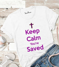 Keep Calm You're Saved T Shirt