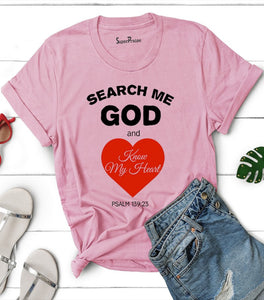 Search Me God And Know My Heart T Shirt