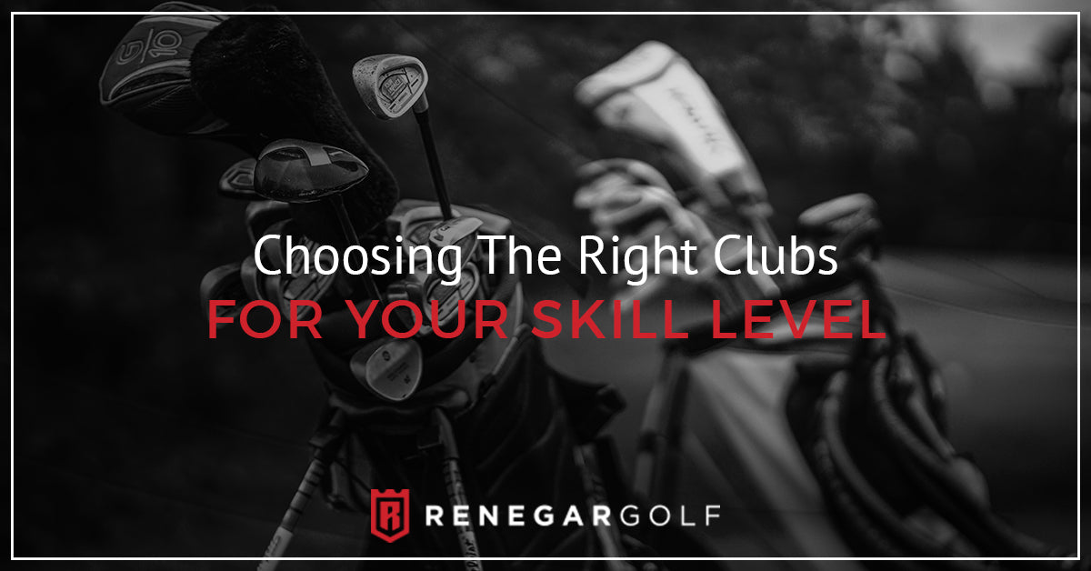 Choosing The Right Clubs For Your Skill Level