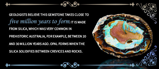 Opal takes 5 million years to form
