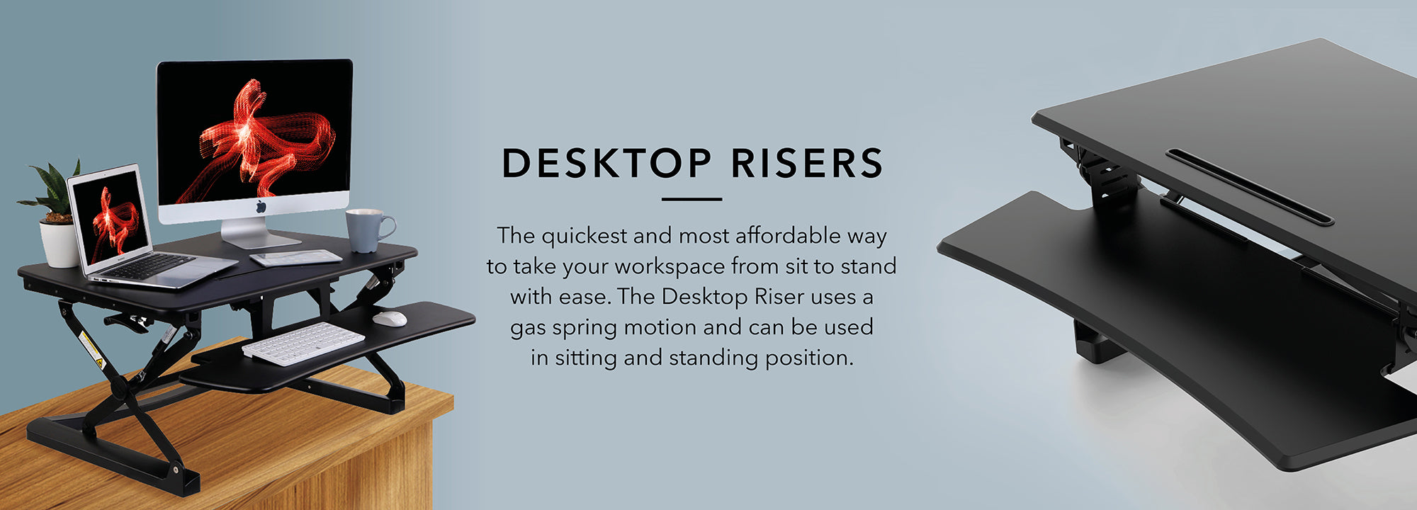 The quickest and most affordable way to take your workspace from sit to stand with ease.