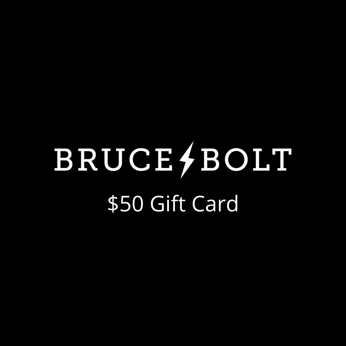 BRUCE BOLT Gift Cards