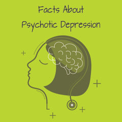 Psychotic Depression: Top 10 Facts About This Ailment