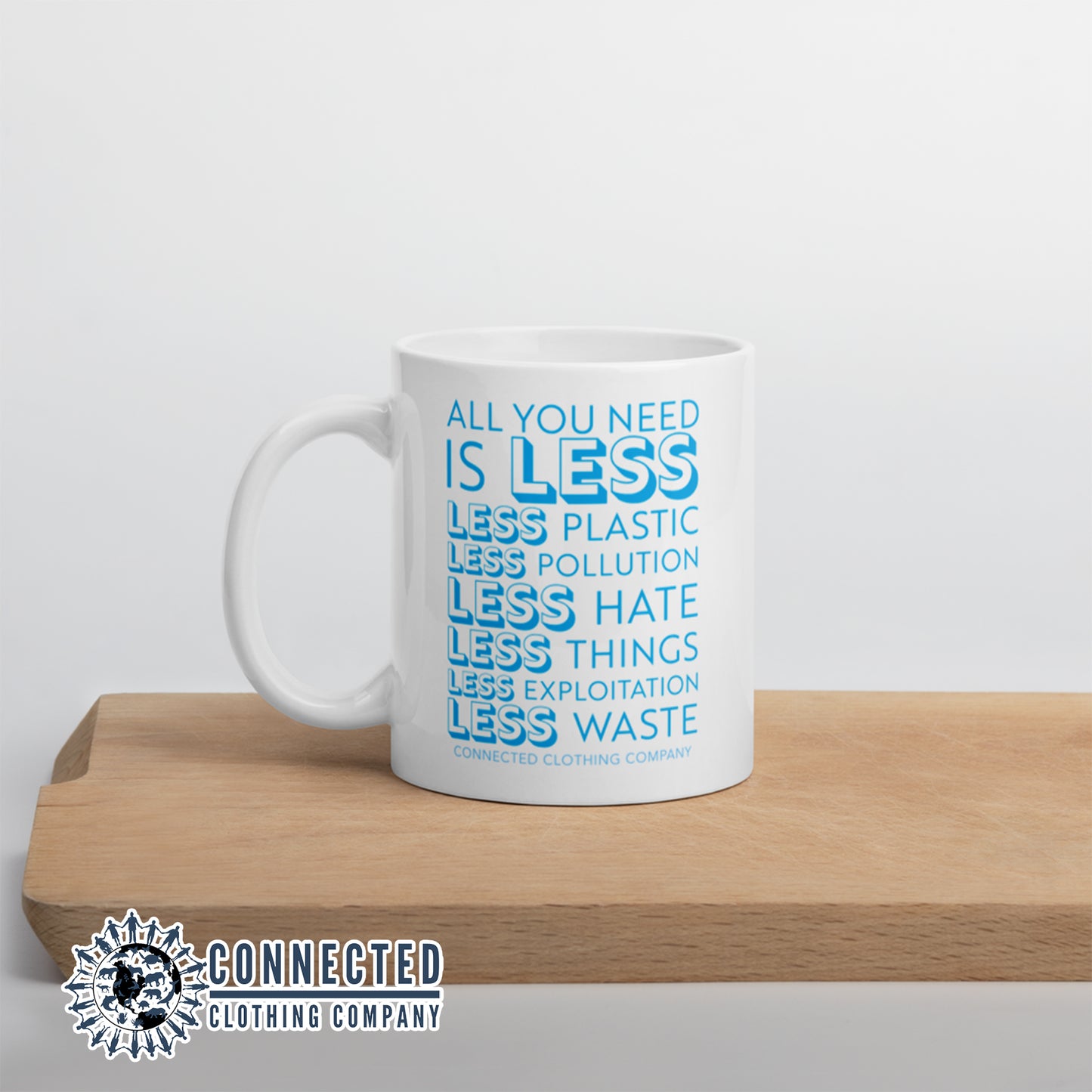 All You Need Is Less Classic Mug reads "all you need is less. less plastic. less pollution. less hate. less things. less exploitation. less waste." - sweetsherriloudesigns - Ethically and Sustainably Made - 10% of profits donated to Mission Blue ocean conservation