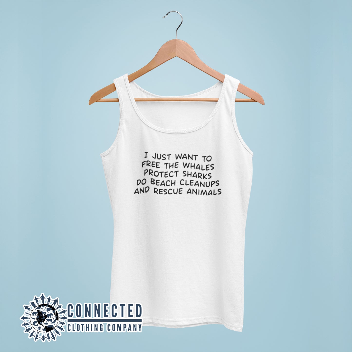 White I Just Want To Save The World Women's Tank Top reads "I just want to free the whales, protect sharks, do beach cleanups, and rescue animals" - sweetsherriloudesigns - 10% of profits donated to Mission Blue ocean conservation