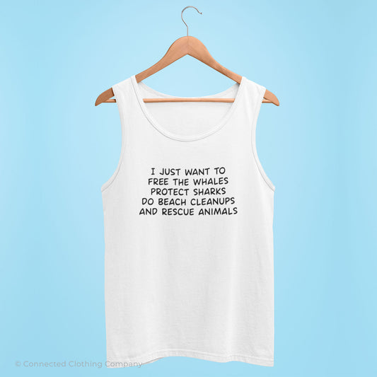 White I Just Want To Save The World Tank Top reads "I just want to free the whales, protect sharks, do beach cleanups, and rescue animals." - nighttidemetalworks - Ethically and Sustainably Made - 10% donated to Mission Blue ocean conservation