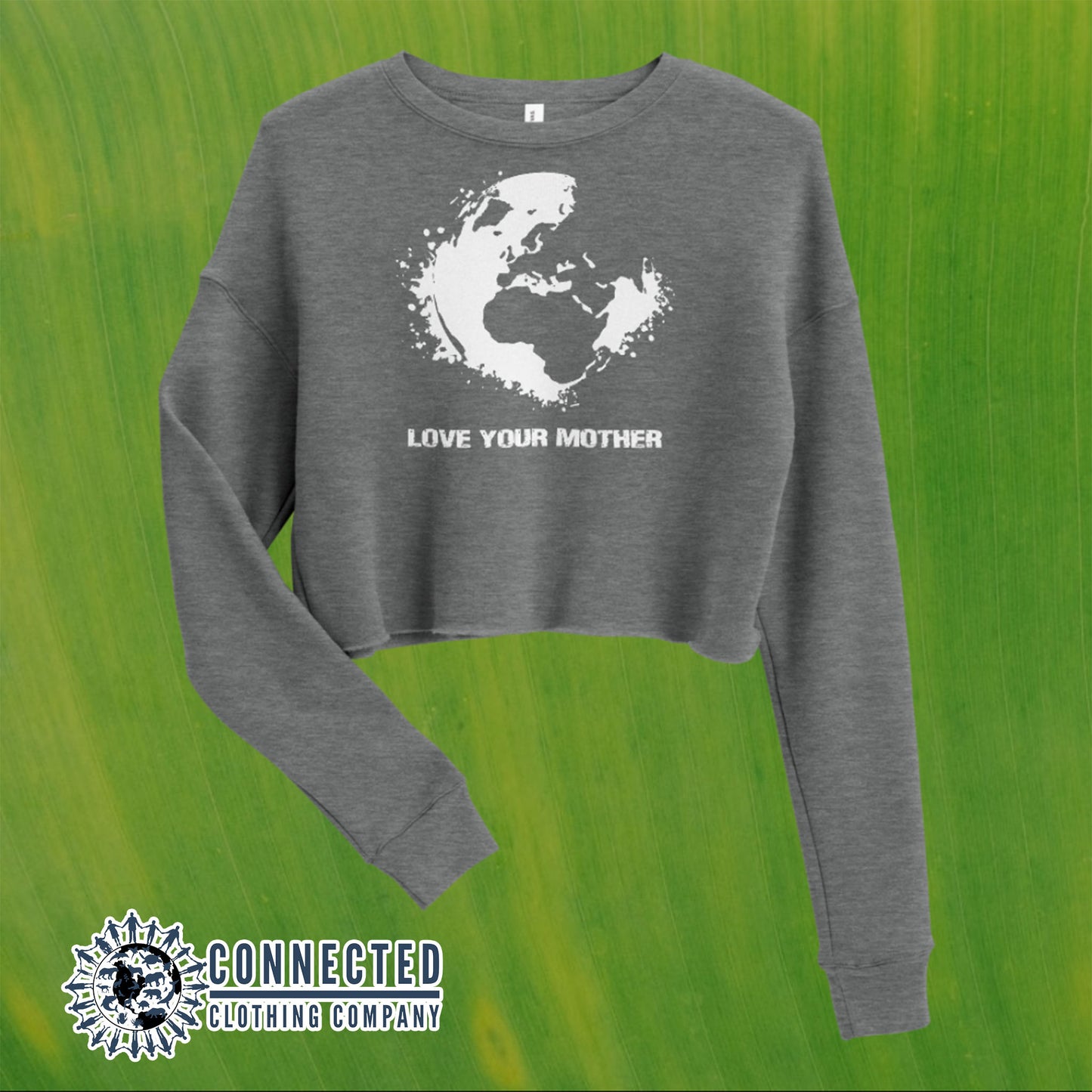 Grey Love Your Mother Earth Cropped Sweatshirt - sweetsherriloudesigns - 10% of profits donated to the Environmental Defense Fund