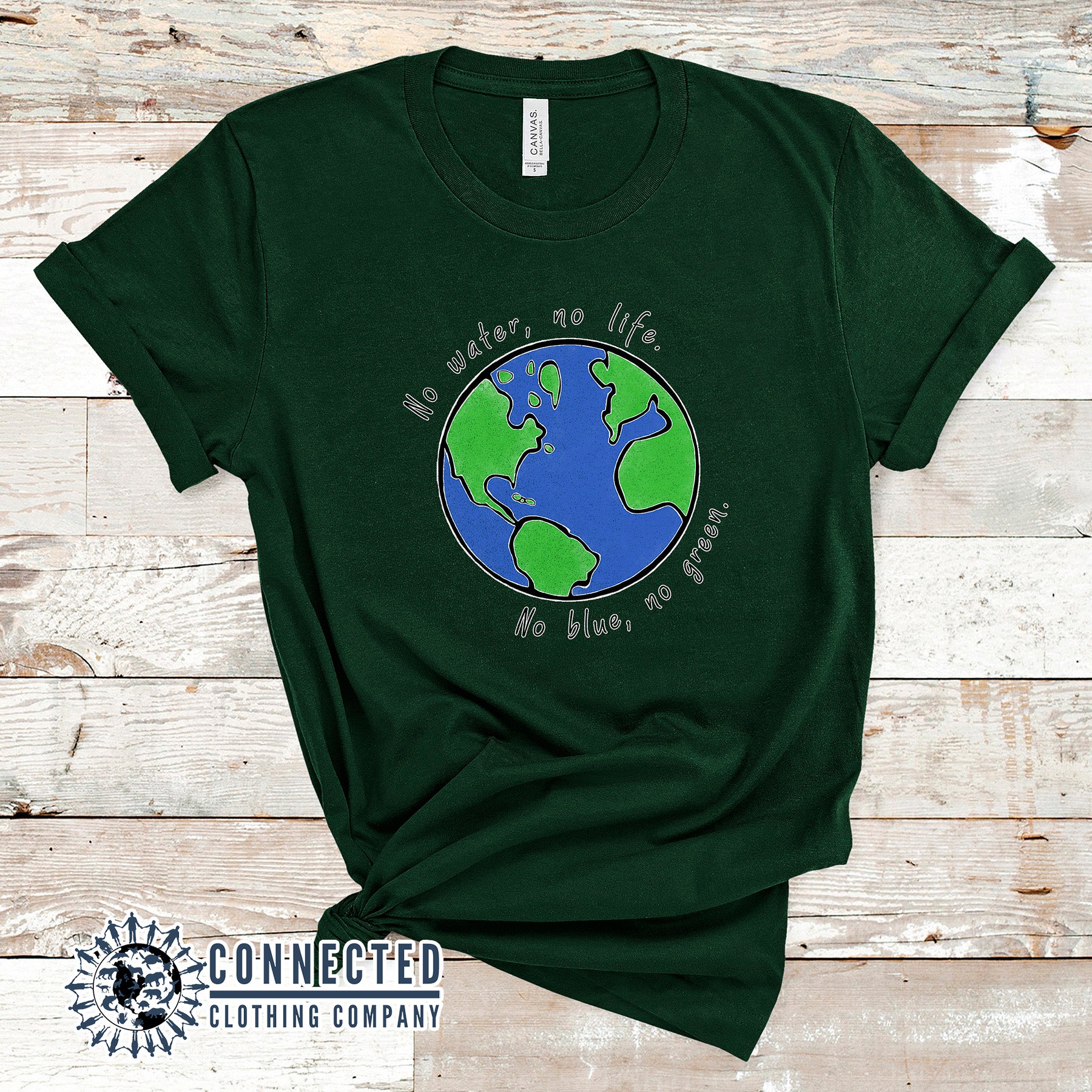 Forest Green No Blue No Green Short-Sleeve Tee in Forest Green reads "no water, no life. no blue, no green." - sweetsherriloudesigns - Ethically and Sustainably Made - 10% of profits donated to ocean conservation