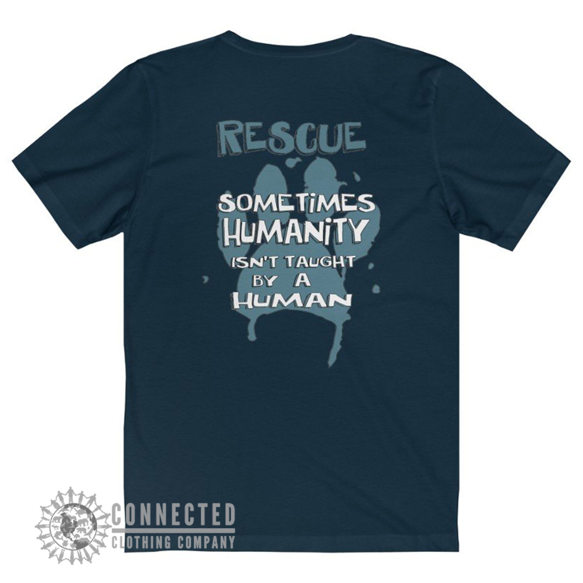 Back of Navy Show Humanity Short-Sleeve Tee reads "Rescue. Sometimes humanity isn't taught by a human" - sweetsherriloudesigns - Ethically and Sustainably Made - 10% donated to animal rescue