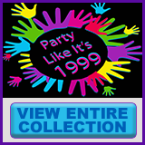  Party Like It's 1999® - Design 05 - View All Merchandise