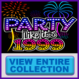  Party Like It's 1999® - Design 06 - View All Merchandise