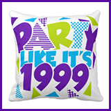  Party Like It's 1999® Design 01 Pillows