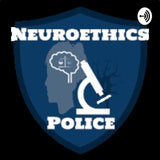 neuroethics police podcast