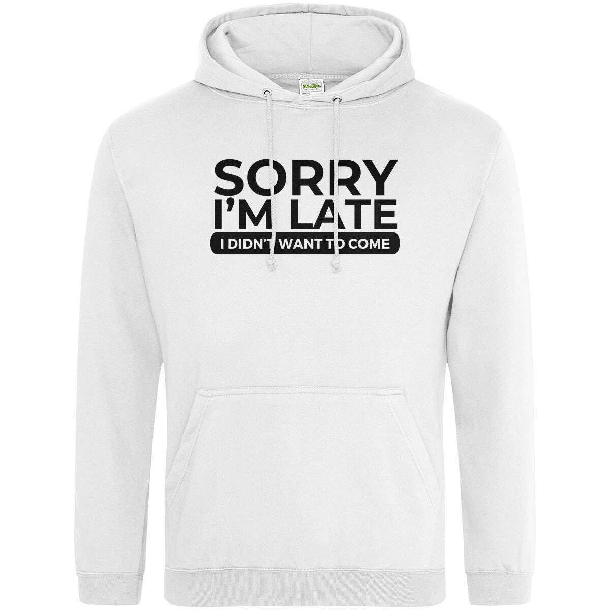 Teemarkable! Sorry I’m Late I Didn’t Want To Come Hoodie