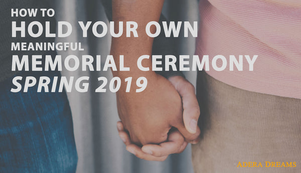 How-to-Hold-Your-Own-Meaningful-Memorial-Ceremony-Spring-2019