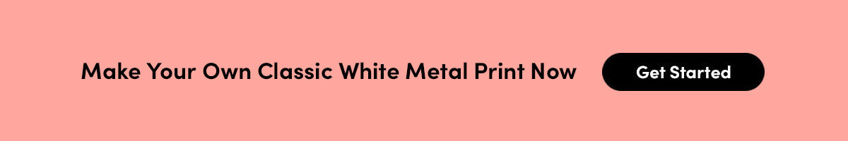 Make Your Own Classic White Metal Print Now