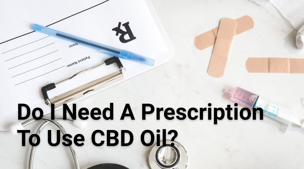 Do I need a prescription for CBD Oil?