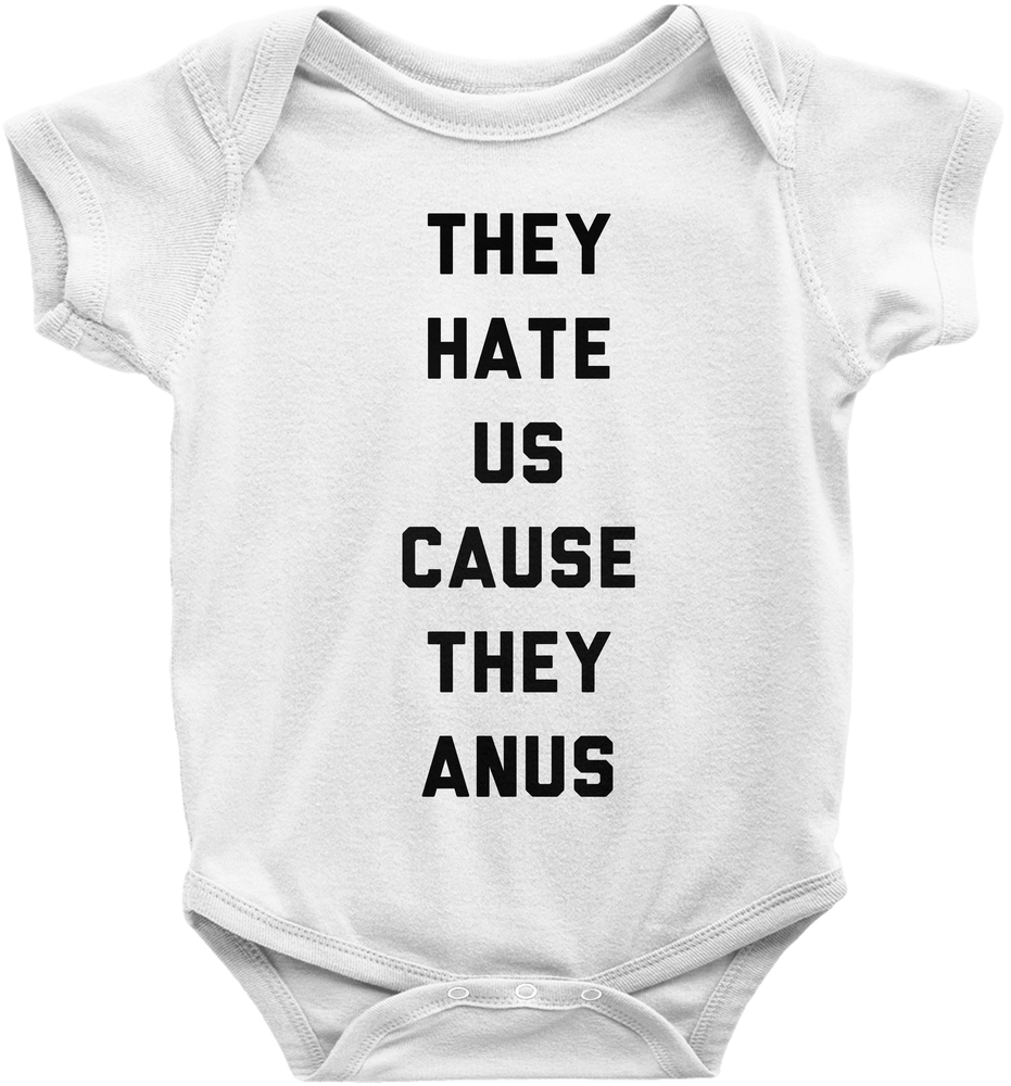 They Hate Us Cause They Anus