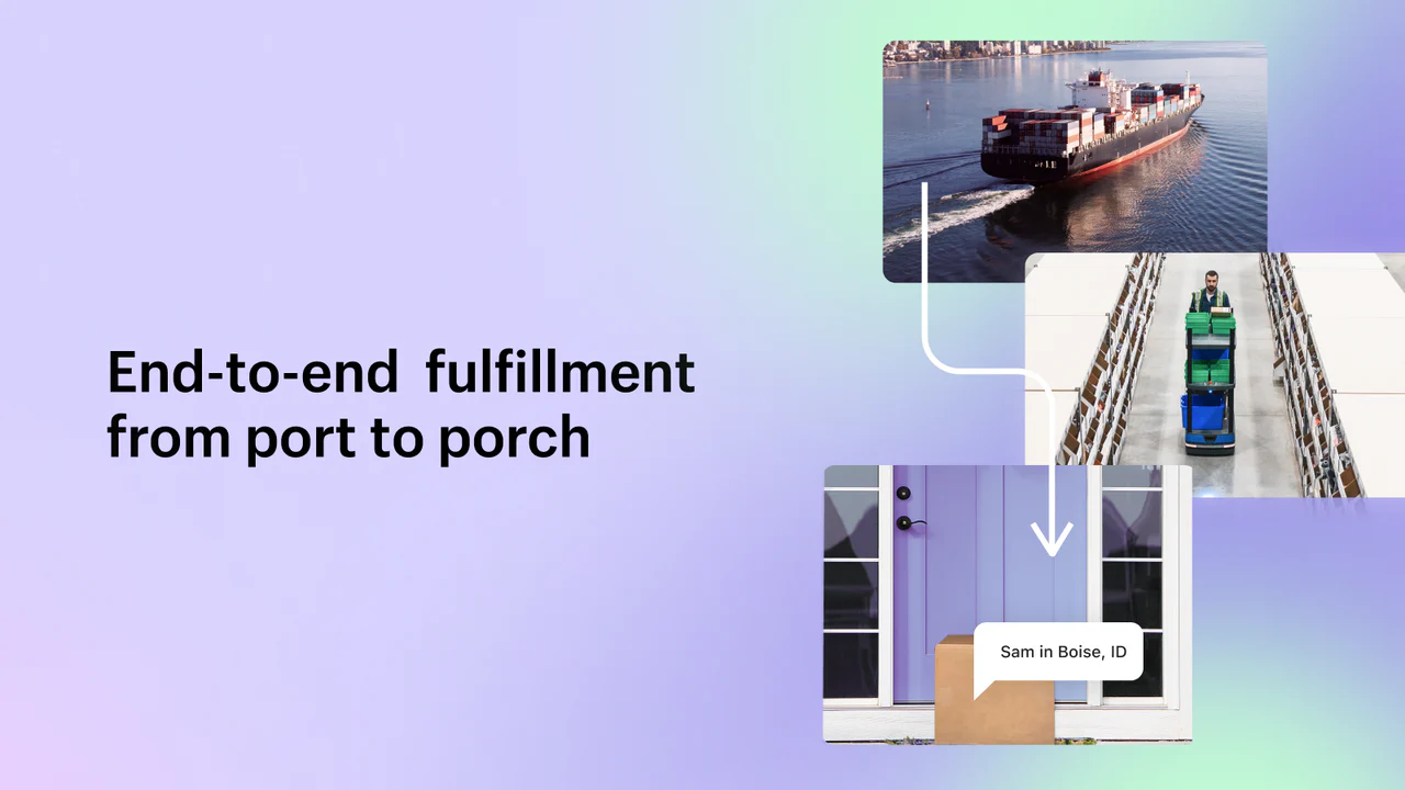 End-to-end  fulfillment from port to porch