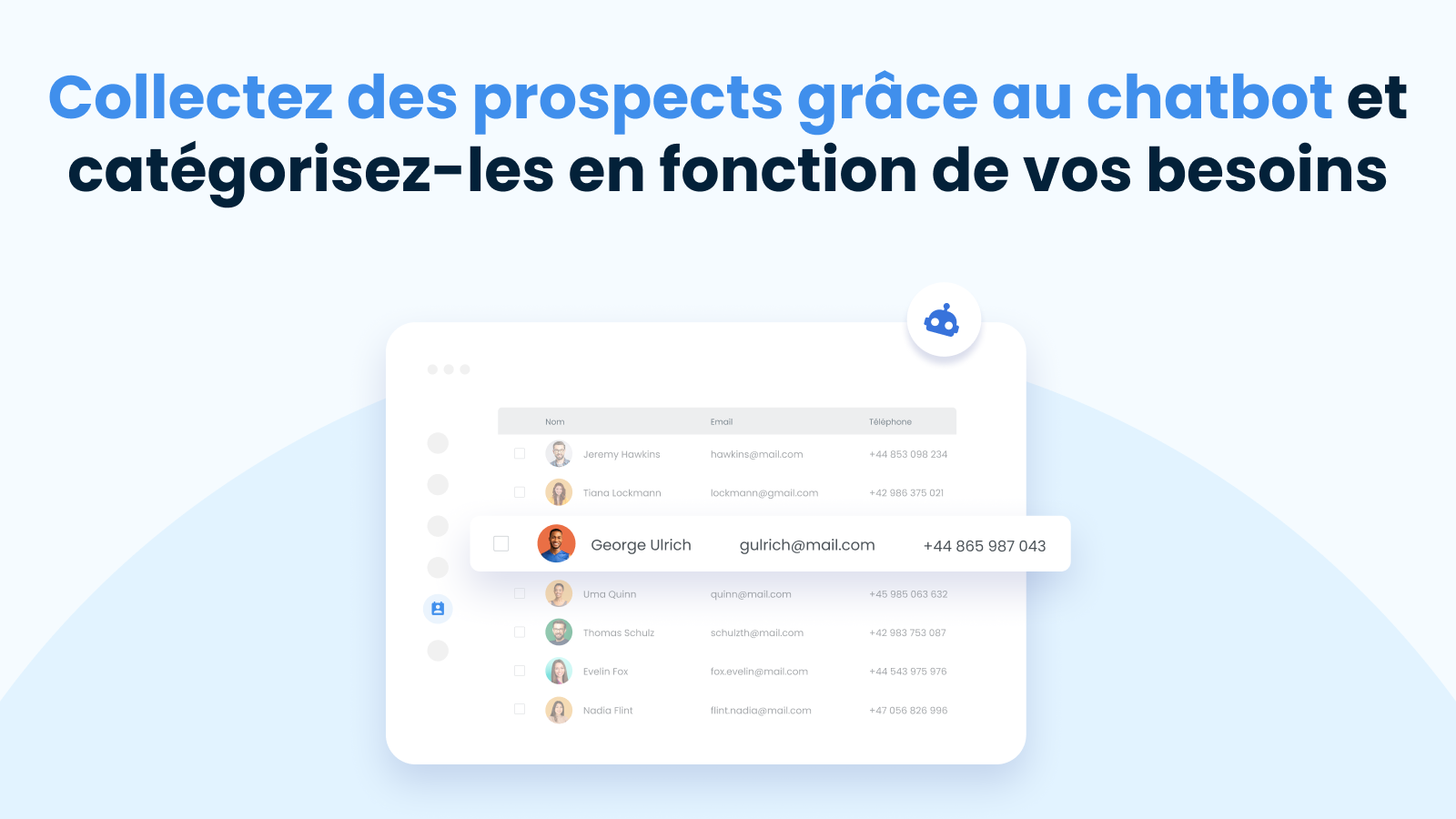 Recueillez des prospects grâce au chatbot et boostez vos ventes.